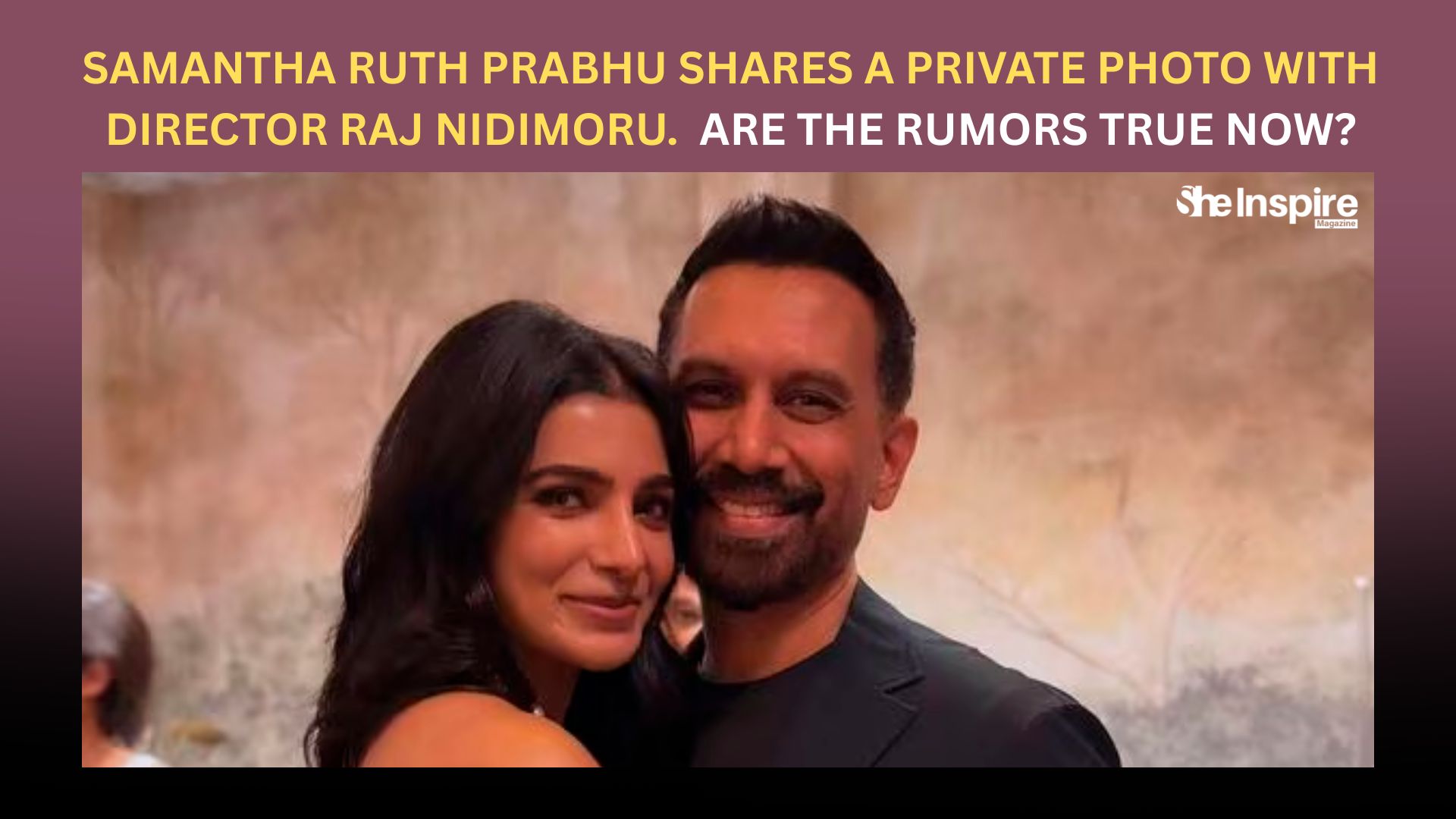 Samantha Ruth Prabhu shares a private photo with director Raj Nidimoru.  Are the rumors true now?